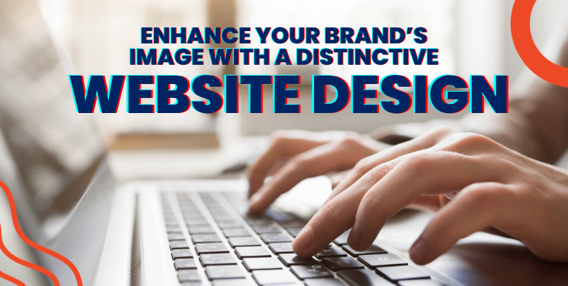 Enhance Your Brand’s Image with a Distinctive Website Design