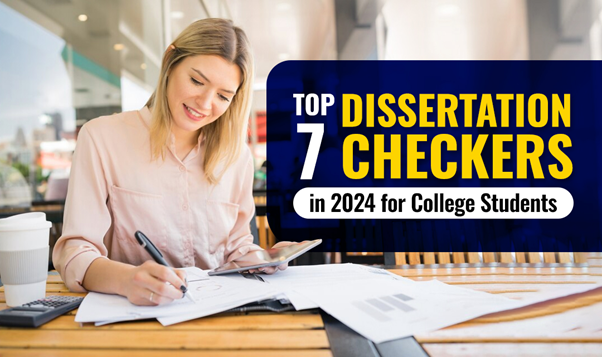 Top 7 Dissertation Checkers in 2024 for College Students